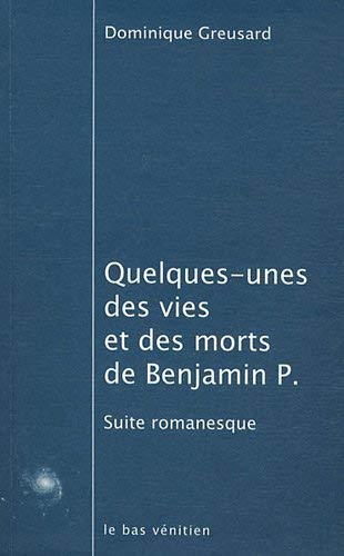 Imagen de archivo de Quelques-unes des vies et des morts de Benjamin P. a la venta por Ammareal