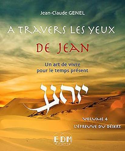 Beispielbild fr A travers les yeux de Jean - Vol. 4 : L'preuve du dsert - Livre + CD zum Verkauf von medimops