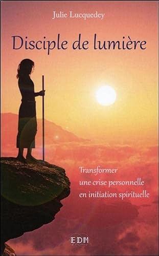 Beispielbild fr Disciple De Lumire : Transformer Une Crise Personnelle En Initiation Spirituelle zum Verkauf von RECYCLIVRE