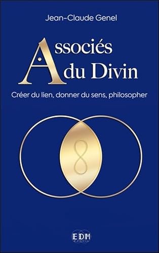 Beispielbild fr Associs du Divin - Crer du lien, donner du sens, philosopher Genel, Jean-Claude zum Verkauf von BIBLIO-NET