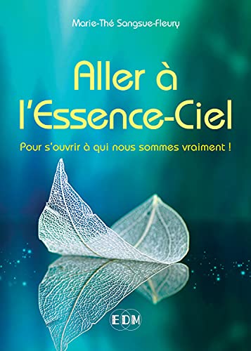 Beispielbild fr Aller  l'Essence-Ciel - Pour s'ouvrir  qui nous sommes vraiment ! zum Verkauf von Librairie Th  la page