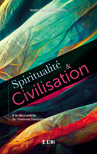 Beispielbild fr Spiritualit & Civilisation :  La Dcouverte De L'homme Transrationnel zum Verkauf von RECYCLIVRE