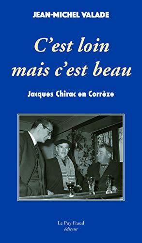 Stock image for C'est loin mais c'est beau - Jacques Chirac en Corrze for sale by Ammareal