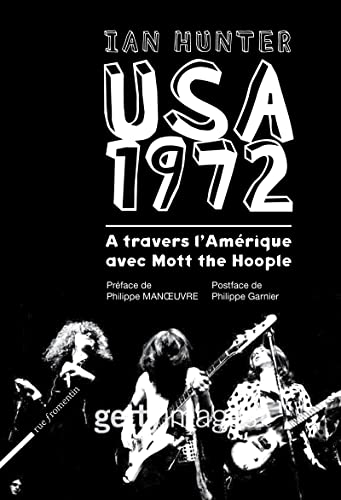 USA 1972 - Ã€ travers l'AmÃ©rique avec Mott the Hoople (9782919547029) by Hunter, Ian; Garnier, Philippe