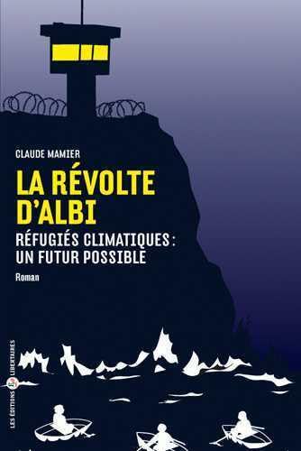 Beispielbild fr La rvolte d'Albi - rfugis climatiques : un futur possible zum Verkauf von Ammareal