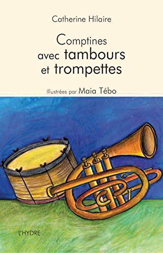Imagen de archivo de Comptines avec tambours et trompettes [Broch] Hilaire, Catherine et Tebo, Maia a la venta por BIBLIO-NET
