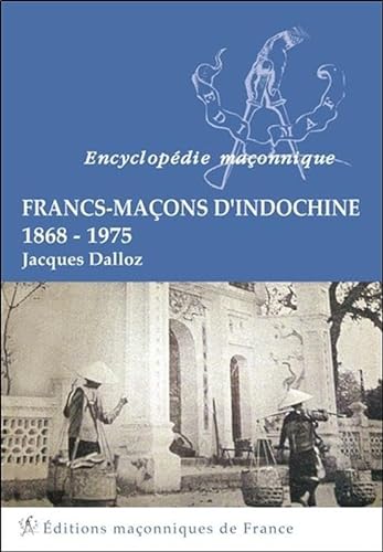 Stock image for Francs-Maons d'Indochine - 1868-1975 for sale by Gallix