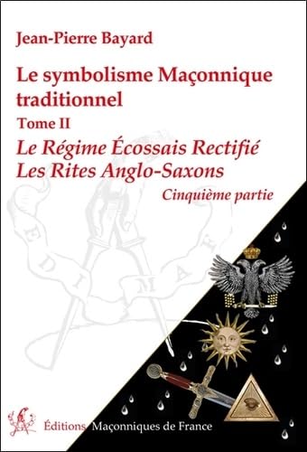 9782919601776: Le symbolisme Maonnique traditionnel T2 - Le Rgime Ecossais Rectifi - Les Rites Anglo-Saxons - 5me partie