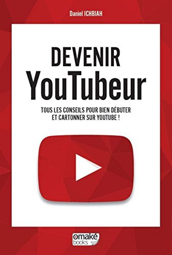 9782919603398: Devenir Youtubeur: Tous les conseils pour bien dbuter et cartonner sur YouTube !