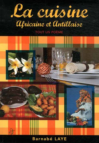 Stock image for La cuisine africaine et antillaise. Tout un pome. [Broch] Laye, Barnab for sale by BIBLIO-NET