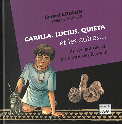 Beispielbild fr Carilla, Lucius, Quita et les autres.: ils avaient dix ans au temps des romains. zum Verkauf von Gallix