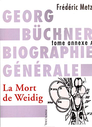 9782919648092: Georg Bchner : biographie gnrale: Tome annexe A, La Mort de Weidig