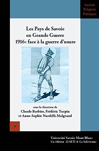 Beispielbild fr Les Pays De Savoie En Grande Guerre : 1916 : Face  La Guerre D'usure zum Verkauf von RECYCLIVRE