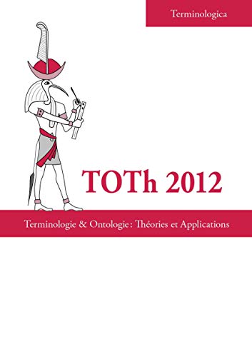 Stock image for Toth 2012 : Terminologie & ontologie : thories et applications [Broch] Roche, Christophe for sale by BIBLIO-NET