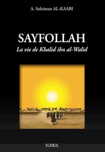 9782919734078: Sayfollah: La vie de Khalid ibn al-Walid