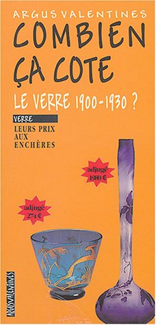 Imagen de archivo de Le verre 1900-1930 ? : Leurs prix aux enchres (Combien a cote) a la venta por Libreria Oltre il Catalogo