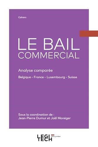 9782919782079: LE BAIL COMMERCIAL: ANALYSE COMPAREE BELGIQUE - FRANCE - LUXEMBOURG - SUISSE