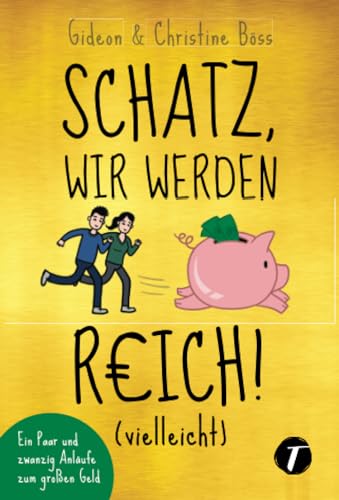 Beispielbild fr Schatz, wir werden reich! (vielleicht) - Ein Paar und zwanzig Anlufe zum groen Geld zum Verkauf von medimops