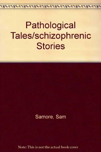 Stock image for Sam Samore: Pathological Tales / Schizophrenic Stories for sale by ANARTIST