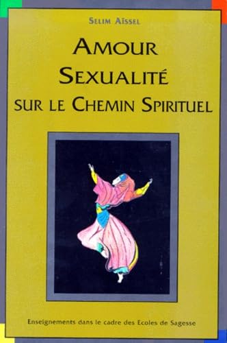 Beispielbild fr Amour, sexualit sur le chemin spirituel. Enseignement dans le cadre des Ecoles de Sagesse zum Verkauf von medimops