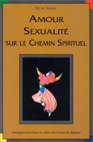 Imagen de archivo de Amour, sexualit sur le chemin spirituel. Enseignement dans le cadre des Ecoles de Sagesse a la venta por medimops