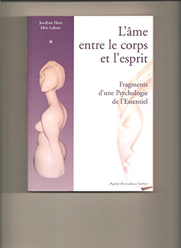 Beispielbild fr L'me Entre Le Corps Et L'esprit : Fragments D'une Psychologie De L'essentiel. Vol. 1 zum Verkauf von RECYCLIVRE