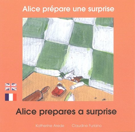 Beispielbild fr Alice Prpare Une Surprise. Alice Prepares A Surprise zum Verkauf von RECYCLIVRE