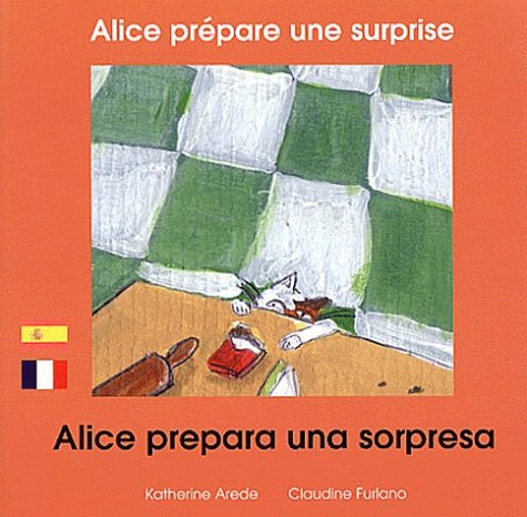 Beispielbild fr Alice prpare une surprise: Edition bilingue franais-espagnol zum Verkauf von Ammareal