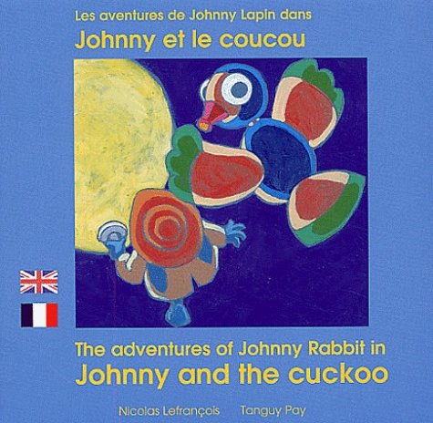 Beispielbild fr Les Aventures de Johnny Lapin, Tome: Johnny et le coucou : Edition bilingue franais-anglais zum Verkauf von Librairie Th  la page