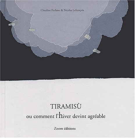 Beispielbild fr TIRAMISU OU COMMENT L'HIVER DEVINT AGREABLE zum Verkauf von ThriftBooks-Dallas