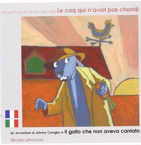 9782919934454: Les aventures de Johnny lapin dans Le coq qui n'avait pas chant - dition bilingue franais -italien