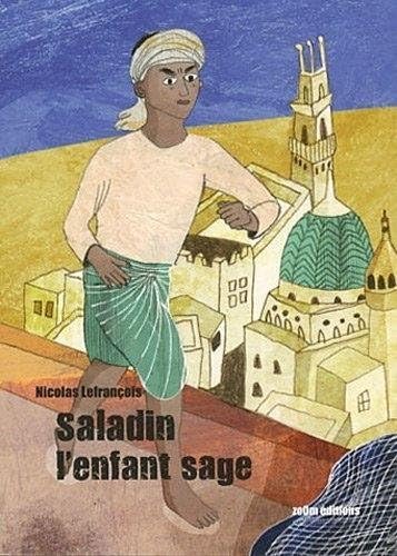 Beispielbild fr Saladin l'enfant sage [Broch] Lefranois, Nicolas zum Verkauf von BIBLIO-NET