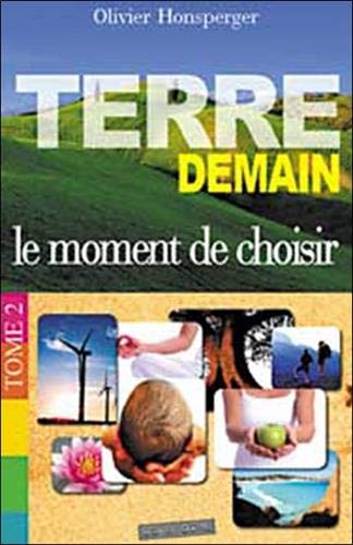 Beispielbild fr Terre demain : Tome 2, Le moment de choisir zum Verkauf von Ammareal