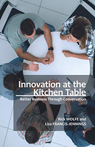 Beispielbild fr Innovation at the Kitchen Table: Better Business Through Conversation zum Verkauf von Revaluation Books