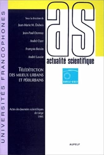 Beispielbild fr Te le de tection des milieux urbains et pe riurbains: Sixie`mes Journe es scientifiques du "Re seau Te le de tection" de l*AUPELF-UREF, Lie`ge, 2-5 . (Universite s francophones) (French Edition) zum Verkauf von dsmbooks