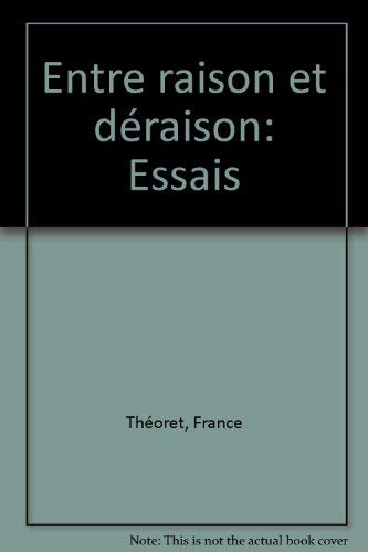 ENTRE RAISON ET DERAISON (9782920051386) by THEORET FRANCE