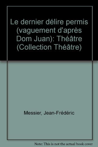 Beispielbild fr Le Dernier Dlire Permis (vaguement D'aprs Dom Juan): Thtre (collection Thtre) zum Verkauf von RECYCLIVRE
