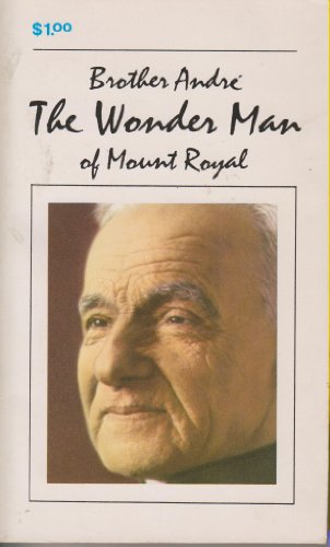 Beispielbild fr Brother Andre: The Wonder Man of Mount Royal zum Verkauf von ThriftBooks-Dallas