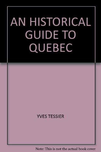 Stock image for An Historical Guide to Quebec for sale by B-Line Books