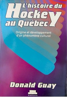 9782920176812: L'histoire du hockey au Québec: Origine et développement d'un phénomène culturel (Collection Culture sportive) (French Edition)