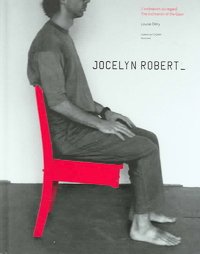Jocelyn Robert : L'inclinaison du regard = The Inclination of the Gaze