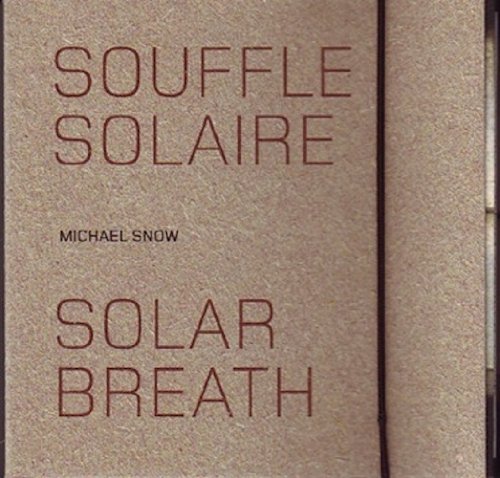 Beispielbild fr Michael Snow: Solar Breath / Souffle Solaire zum Verkauf von ANARTIST