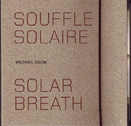 Michael Snow: Solar Breath (9782920325920) by Michael Snow