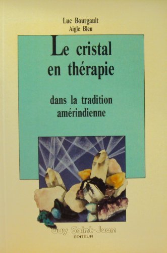 9782920340671: Le cristal en thrapie.: L'humain et le rgne minral dans la tradition amrindienne