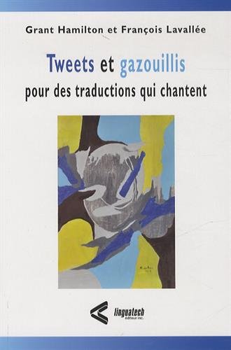 Stock image for TWEETS ET GAZOUILLIS POUR DES TRADUCTIONS QUI CHANTENT for sale by Librairie La Canopee. Inc.