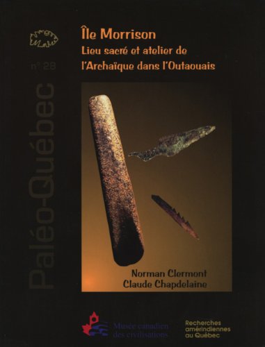 Stock image for le Morrison. Lieu sacr et atelier de l'Archaque dans l'Outaouais. for sale by Doucet, Libraire/Bookseller