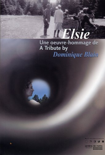 Beispielbild fr Dominique Blain: Elsie, A Tribute zum Verkauf von Ethan Daniel Books