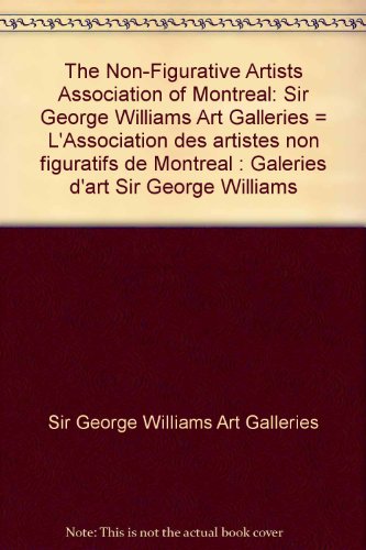 9782920394032: The Non-Figurative Artists Association of Montreal: Sir George Williams Art Galleries = L'Association des artistes non figuratifs de Montreal : Galeries d'art Sir George Williams