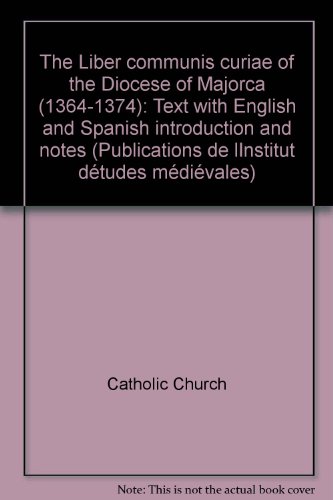 Imagen de archivo de The Liber Communis Curiae of the Diocese of Majorca (1364-1374). Text with English and Spanish Introduction and Notes (Universite De Montreal Publications De L'institut d'Etudes Medievales 24) a la venta por Vivarium, LLC