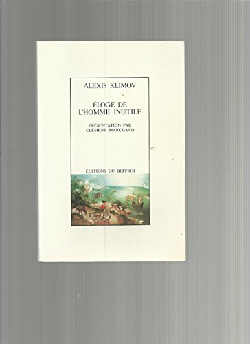 Eloge de l'homme inutile (French Edition) (9782920449008) by Klimov, Alexis